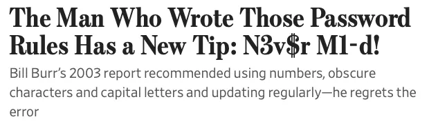 Headline: “The man who wrote those password rules has a new tip: N3v$r M1-d!”